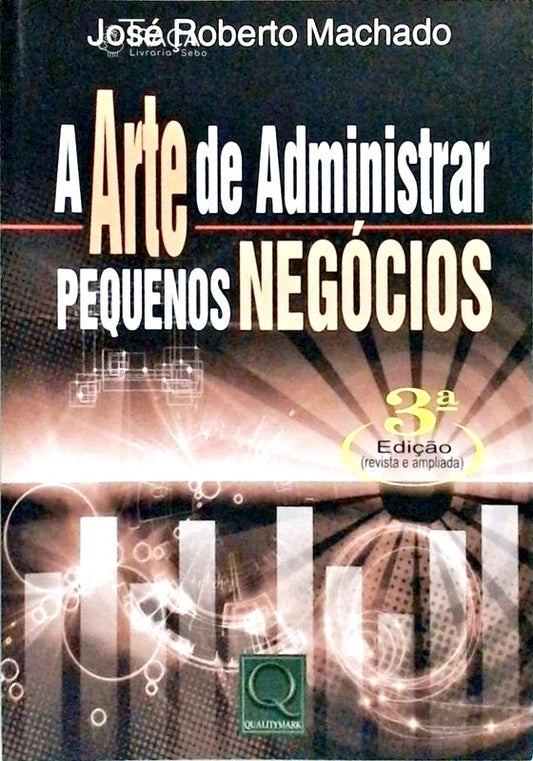 A Arte de Administrar Pequenos Negócios