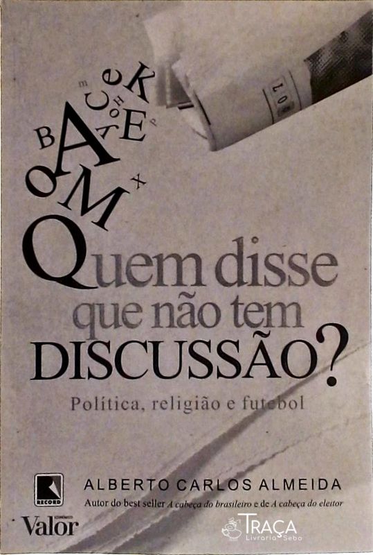 Quem Disse Que Não Tem Discussão?