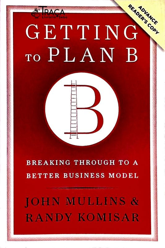 Getting To Plan B - Breaking Through To a Better Business Model