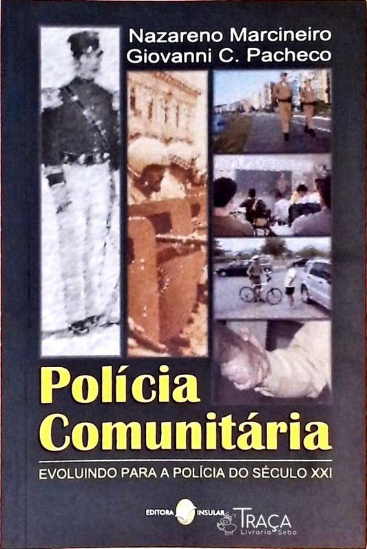 Polícia Comunitária - Evoluindo para a Polícia do Século Xxi