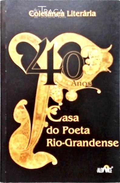 Coletânea Literária - Casa do Poeta 40 Anos