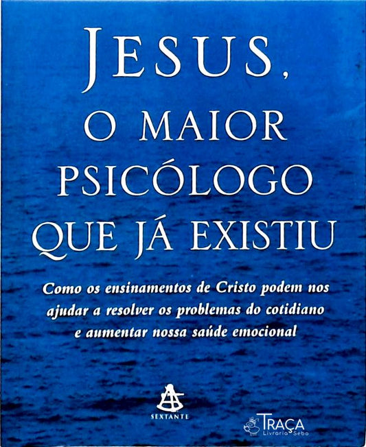Jesus O Maior Psicólogo Que Já Existiu
