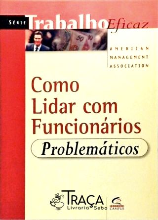 Como Lidar com Funcionários Problemáticos