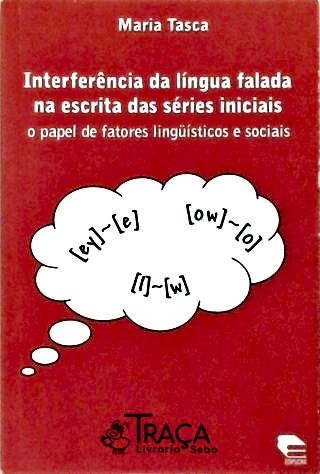 Interferência da Língua Falada Na Escrita das Séries Iniciais