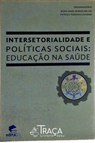 Intersetorialidade e Políticas Sociais - Educação Na Saúde
