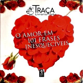 O Amor em 101 Frases Inesquecíveis