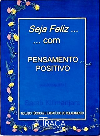Seja Feliz... com Pensamento Positivo