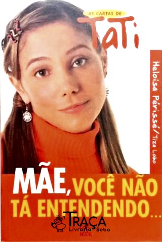 Mãe Você Não Tá Entendendo