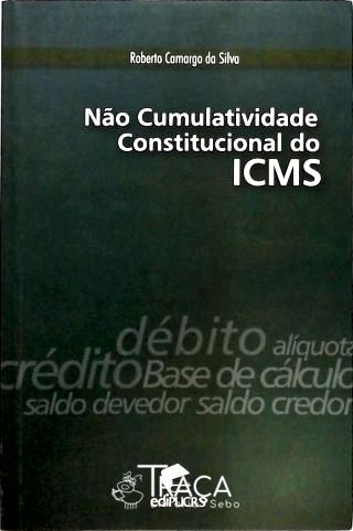 Não Cumulatividade Constitucional do Icms