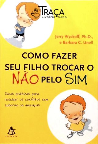Como Fazer Seu Filho Trocar o Não Pelo Sim
