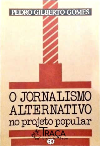 O Jornalismo Alternativo No Projeto Popular
