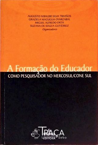 A Formação do Educador Como Pesquisador No Mercosul/cone Sul