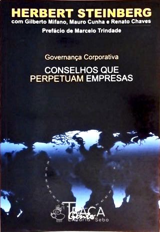 Governança Corporativa - Conselhos Que Perpetuam Empresas