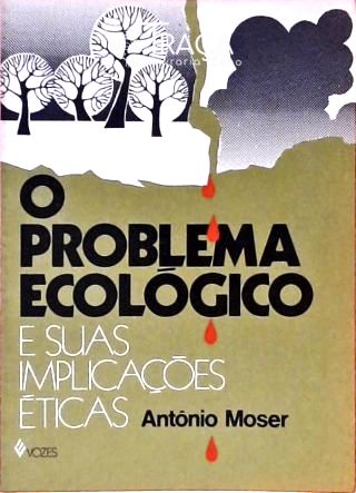 O Problema Ecológico e Suas Implicações Éticas