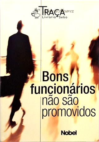 Bons Funcionários Não São Promovidos