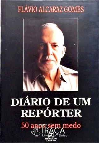 Diário De Um Repórter - 50 Anos Sem Medo