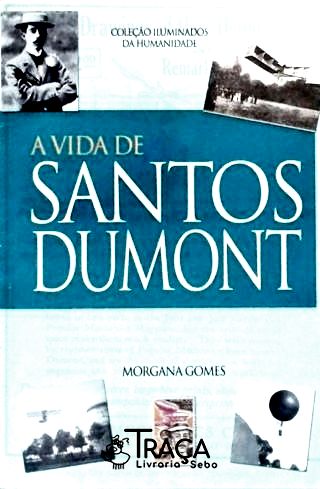 A Vida De Santos Dumont