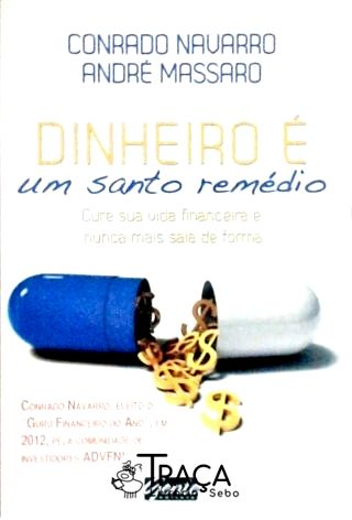 Dinheiro É Um Santo Remédio