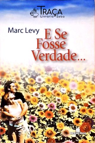 E Se Fosse Verdade...