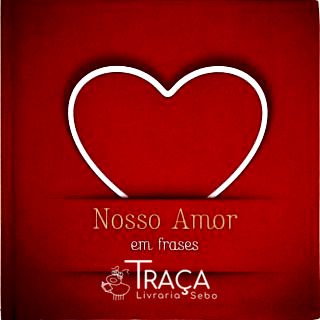Nosso Amor em Frases