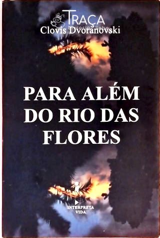 Para Além Do Rio Das Flores