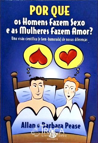 Por Que os Homens Fazem Sexo e as Mulheres Fazem Amor?