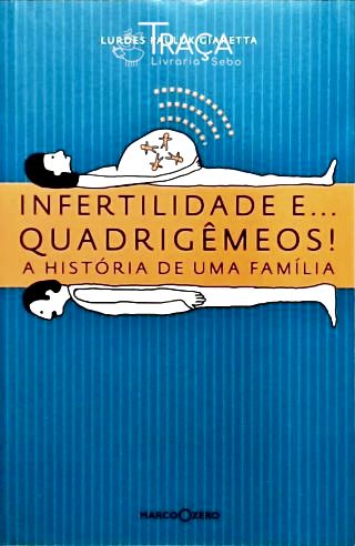 Infertilidade E... Quadrigêmeos!