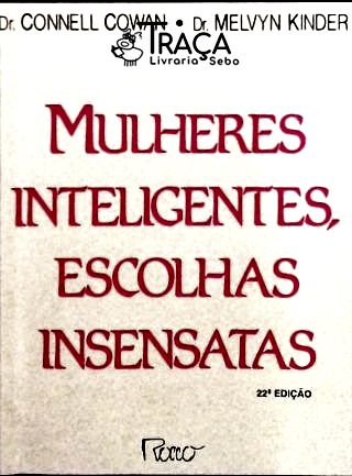 Mulheres Inteligentes Escolhas Insensatas