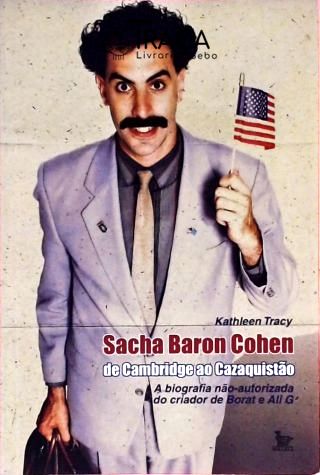 Sacha Baron Cohen, de Cambridge Ao Cazaquistão