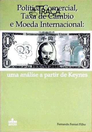 Política Comercial, Taxa de Câmbio e Moeda Internacional