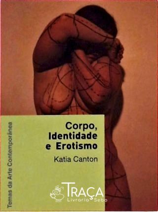 Corpo, Identidade E Erotismo
