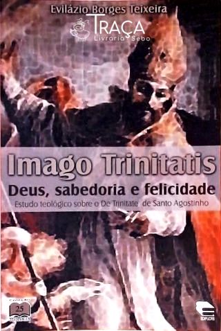 Imago Trinitatis - Deus Sabedoria e Felicidade