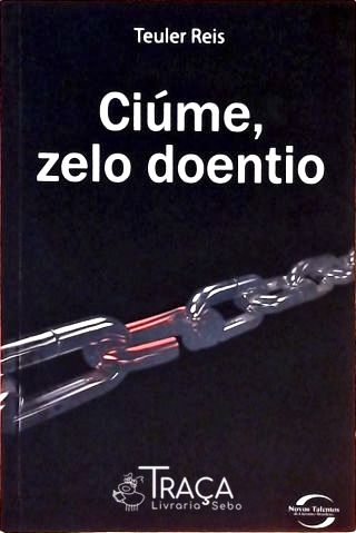 Ciúme, Zelo Doentio