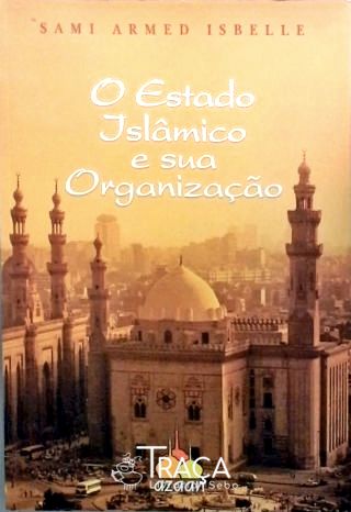 O Estado Islâmico e Sua Organização