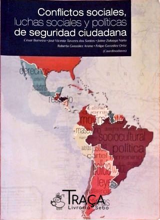 Conflictos Sociales Luchas Sociales Y Políticas De Seguridad Ciudadana