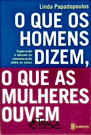 O Que os Homens Dizem o Que as Mulheres Ouvem