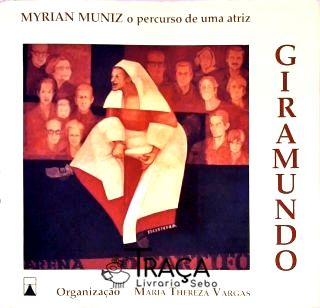 Giramundo - Myrian Muniz O Percurso De Uma Atriz