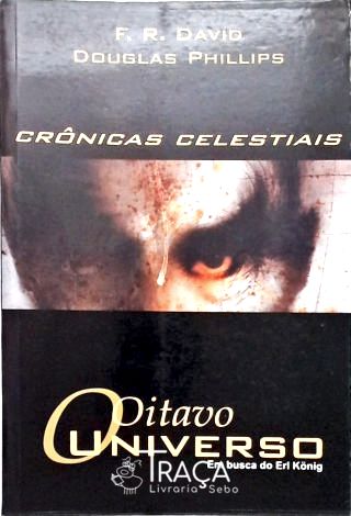 Crônicas Celestiais - O Oitavo Universo - Em Busca De Erl Konig