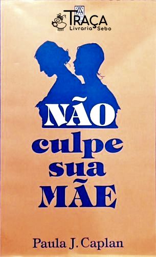Não Culpe Sua Mãe