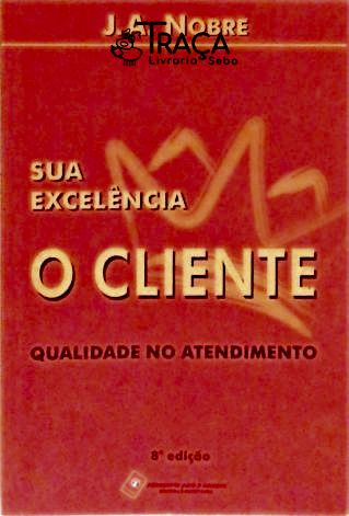 Sua Excelência o Cliente