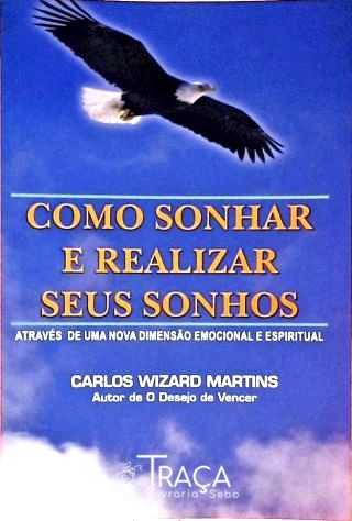 Como Sonhar e Realizar Seus Sonhos