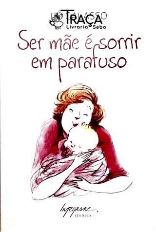 Ser Mãe É Sorrir em Parafuso