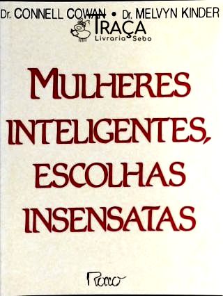 Mulheres Inteligentes, Escolhas Insensatas