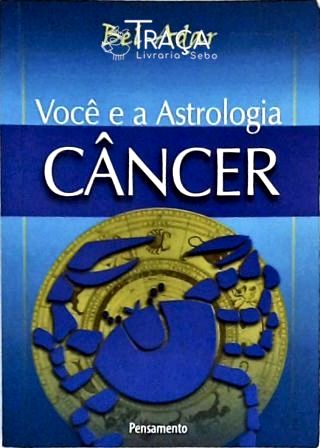 Voce e a Astrologia Câncer