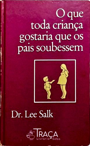 O Que Toda Criança Gostaria Que os Pais Soubessem