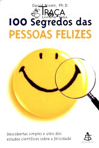 Os 100 segredos das pessoas felizes