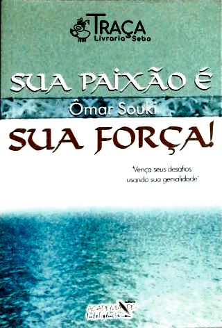 Sua Paixão É Sua Força!