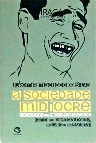 A Sociedade Midíocre