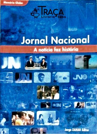 Jornal Nacional - a Notícia Faz a História