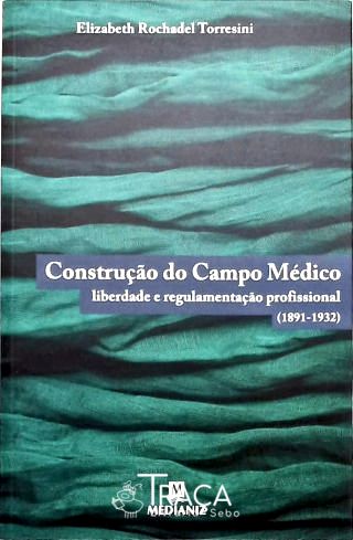 Construção do Campo Médico - 1891-1932